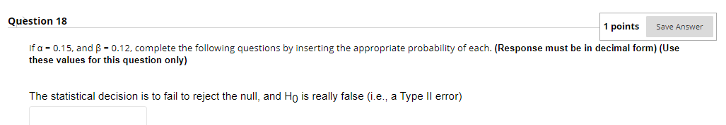 Solved Question 18 1 points Save Answer If a = 0.15, and ß = | Chegg.com