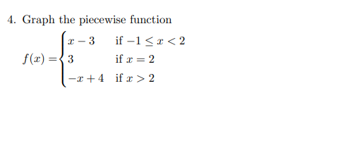 Solved X-3 4. Graph the piecewise function if -1 2 | Chegg.com