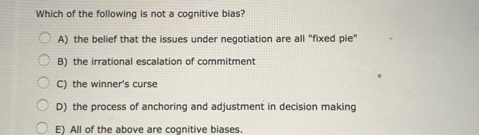 solved-which-of-the-following-is-not-a-cognitive-bias-o-a-chegg