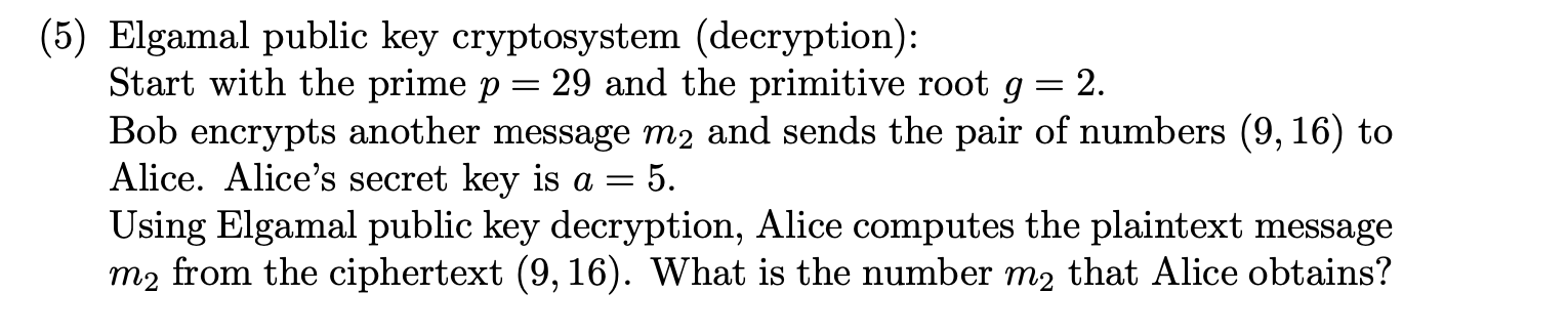 Solved 5) Elgamal public key cryptosystem (decryption): | Chegg.com