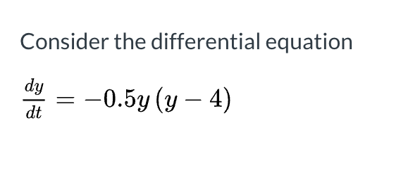 Solved Consider the differential equation dy dt -0.5y (y - | Chegg.com