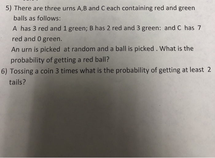 Solved 5) There Are Three Urns A,B And C Each Containing Red | Chegg.com