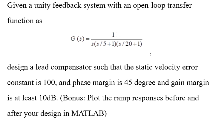 Solved Given a unity feedback system with an open-loop | Chegg.com