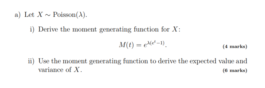 Solved Let X ∼ Poisson(λ). i) Derive the moment generating | Chegg.com