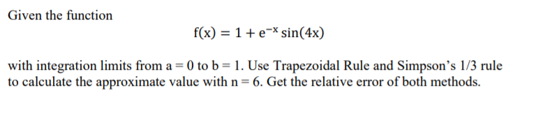Solved Given the function f(x) = 1 + e-* sin(4x) with | Chegg.com