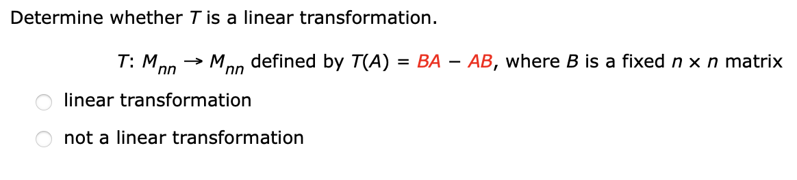 Solved Determine whether T is a linear transformation. T: | Chegg.com
