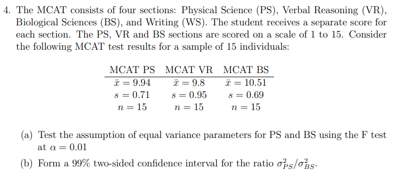 The MCAT consists of four sections: Physical Science (PS), Verbal Reasoning (VR), Biological Sciences (BS), and Writing (WS).