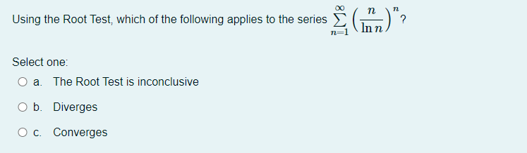 Solved Using the Root Test, which of the following applies | Chegg.com