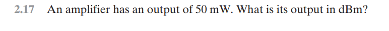 Solved 2.17 An amplifier has an output of 50 mW. What is its | Chegg.com