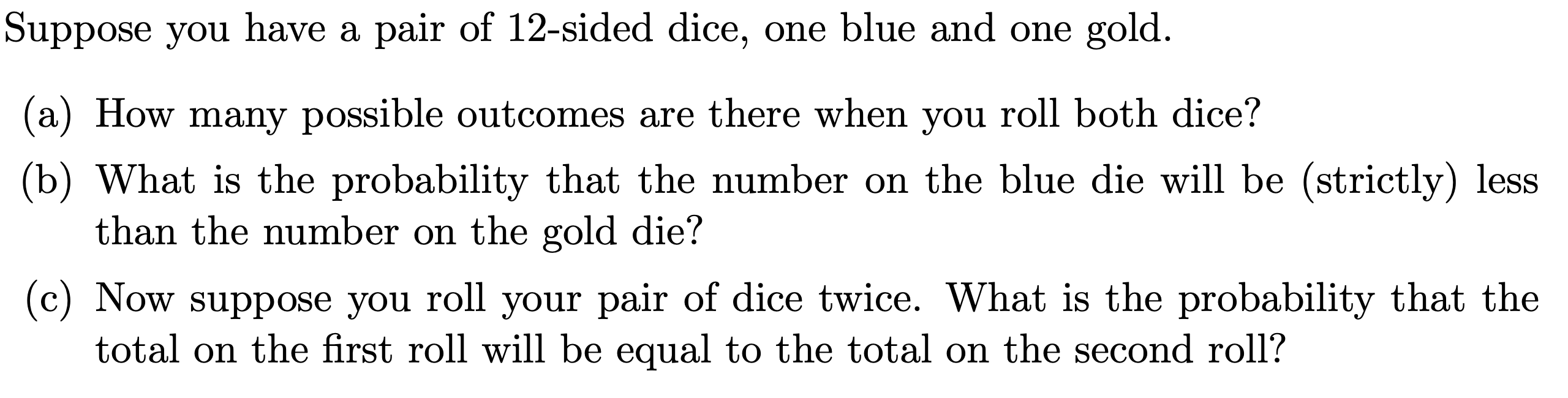 Solved Suppose you have a pair of 12 -sided dice, one blue | Chegg.com