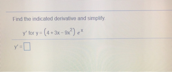 Solved Find the indicated derivative and simplify. y' for y= | Chegg.com