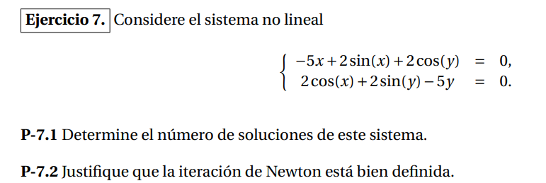 Considere el sistema no lineal \[ \left\{\begin{array}{ccc} -5 x+2 \sin (x)+2 \cos (y) & =0 \\ 2 \cos (x)+2 \sin (y)-5 y & =