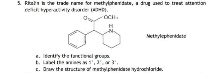 Solved 5. Ritalin is the trade name for methylphenidate, a | Chegg.com