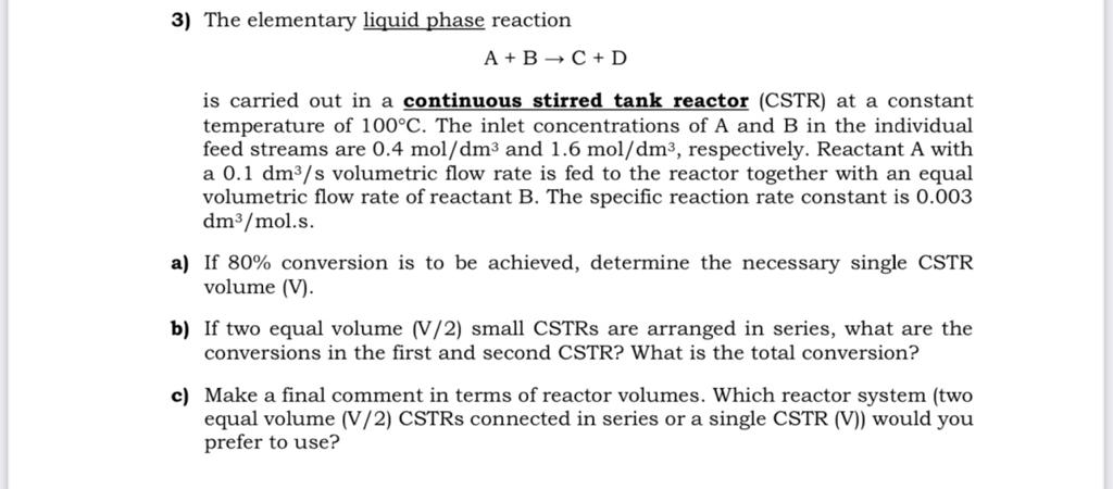 Solved 3) The elementary liquid phase reaction A+B→C+D is | Chegg.com