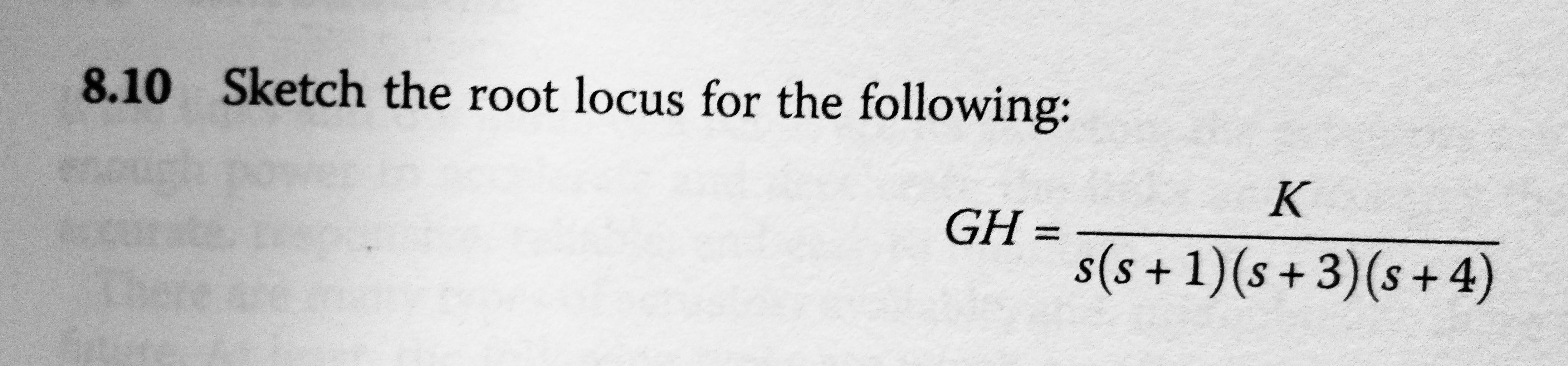 Solved 8.10 Sketch The Root Locus For The Following: K GH = | Chegg.com