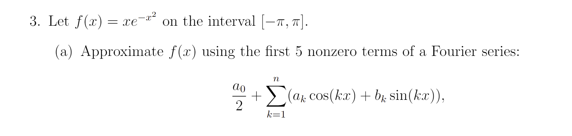 Solved 3. Let f(x) = xe on the interval [-T, π]. f(x) using | Chegg.com