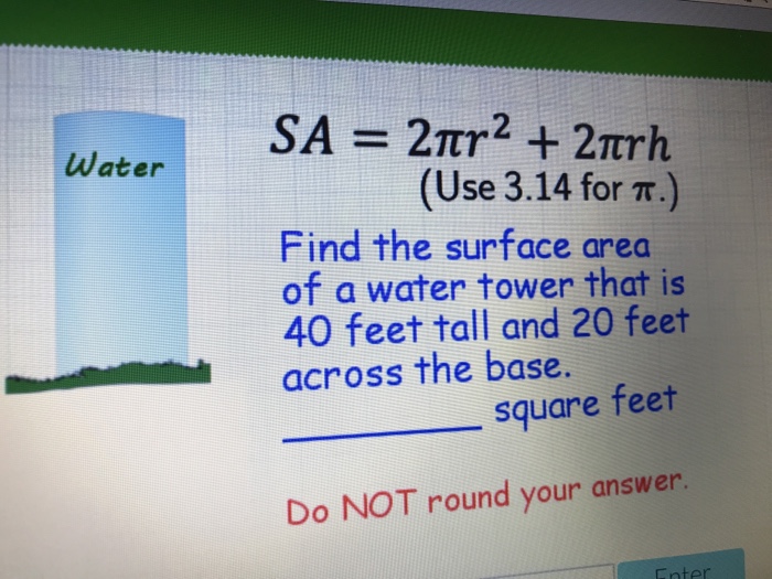 Solved Water (Use 3.14 for T.) Find the surface area of a | Chegg.com