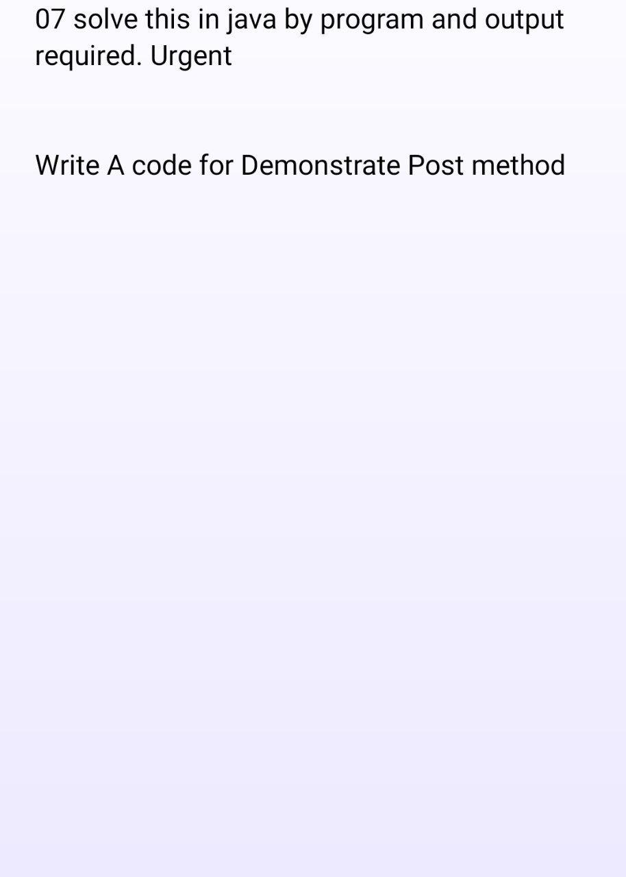 Solved 07 solve this in java by program and output required. | Chegg.com