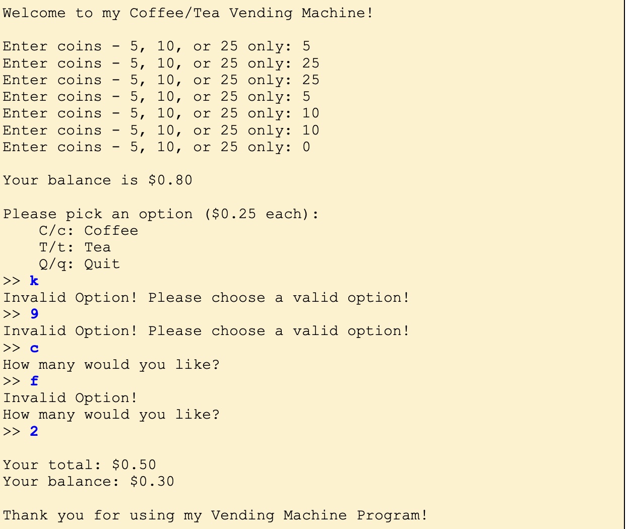 Solved Welcome to my Coffee/Tea Vending Machine! Welcome to | Chegg.com