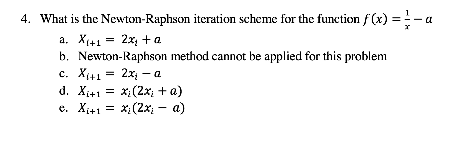 Solved 1 - - а ४ | = 4. What is the Newton-Raphson iteration | Chegg.com