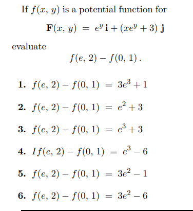 If \( f(x, y) \) is a potential function for \[ \mathbf{F}(x, y)=e^{y} \mathbf{i}+\left(x e^{y}+3\right) \mathbf{j} \] evalua