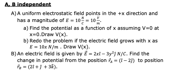 Solved A, B independent A) A uniform electrostatic field | Chegg.com