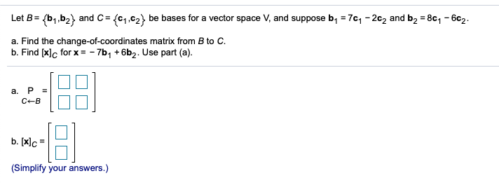 Solved Let B= = {b1,b2} And C= {(1,c2} Be Bases For A Vector | Chegg.com