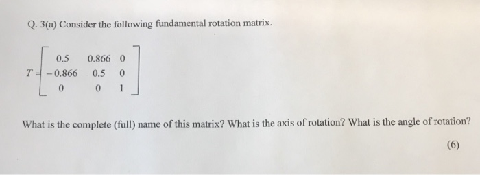 Solved Q. 3(a) Consider the following fundamental rotation | Chegg.com