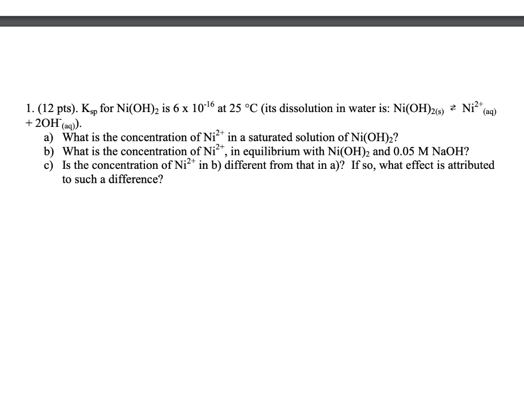 1. (12 pts). Ksp for Ni(OH)2 is 6×10−16 at 25∘C (its | Chegg.com