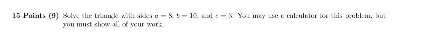 Solved 15 Points (9) Solve the triangle with sides a=8,b=10, | Chegg.com