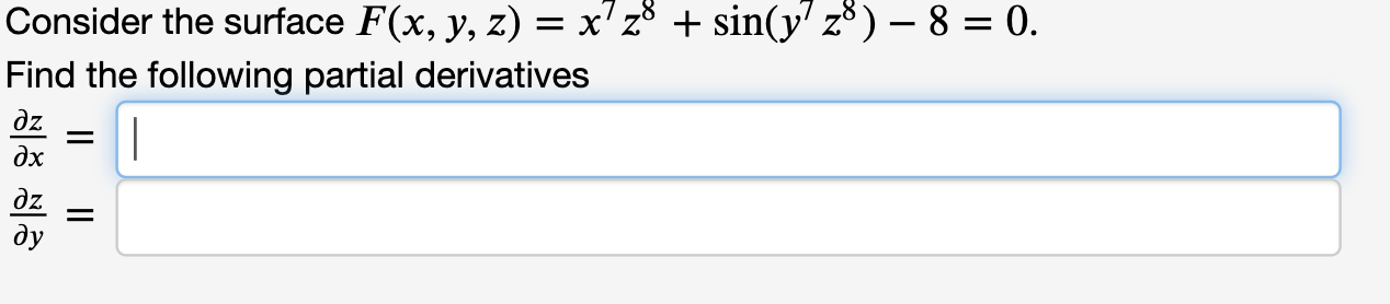 Solved Consider the surface F(x,y,z)=x⊤z8+sin(y′z8)−8=0 Find | Chegg.com