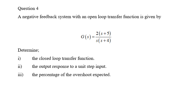 Solved Question 4 A Negative Feedback System With An Open | Chegg.com