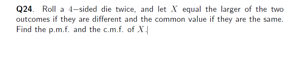 Solved Q24. Roll a 4-sided die twice, and let X equal the | Chegg.com