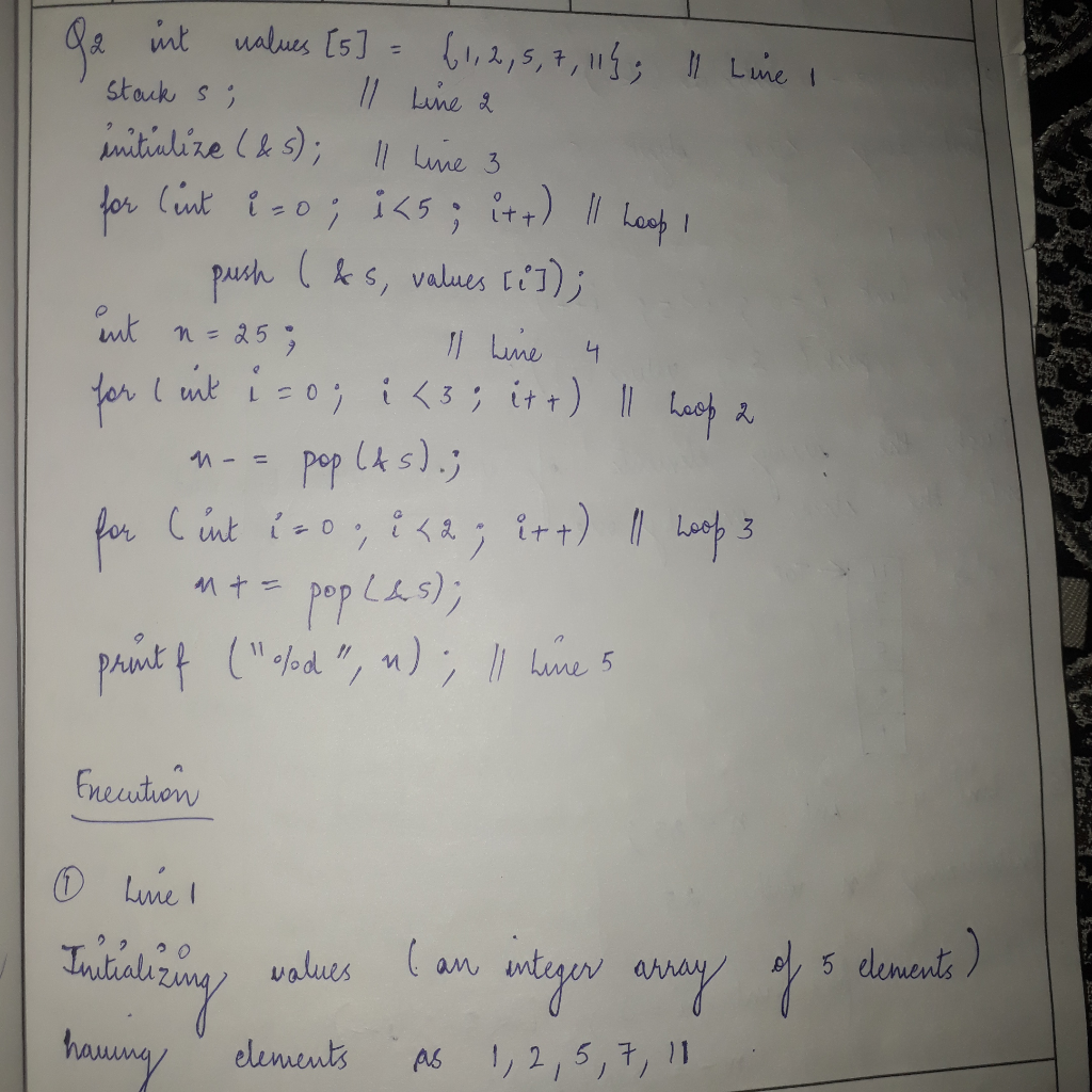 int values [5] = {1, 2, 5, 7, 11); Il Line I stack si Il line 2 initialize (&5); Il line 3 int n=25; lint i=0; i < 5; i++) Il