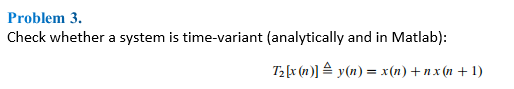 Solved Problem 3. Check whether a system is time-variant | Chegg.com