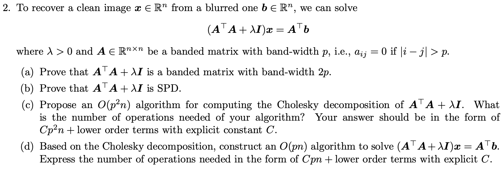 Solved (A⊤A+λI)x=A⊤b where λ>0 and A∈Rn×n be a banded matrix | Chegg.com