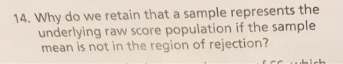 Solved 14. Why do we retain that a sample represents the | Chegg.com