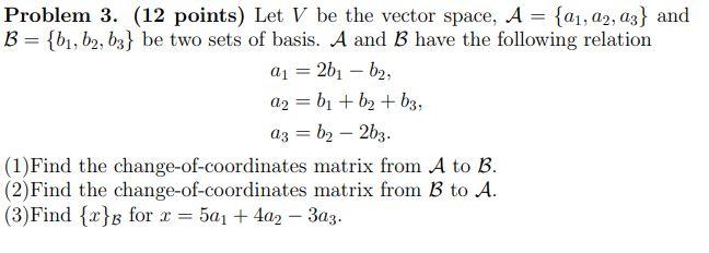 Solved Problem 3. (12 points) Let V be the vector space, A = | Chegg.com