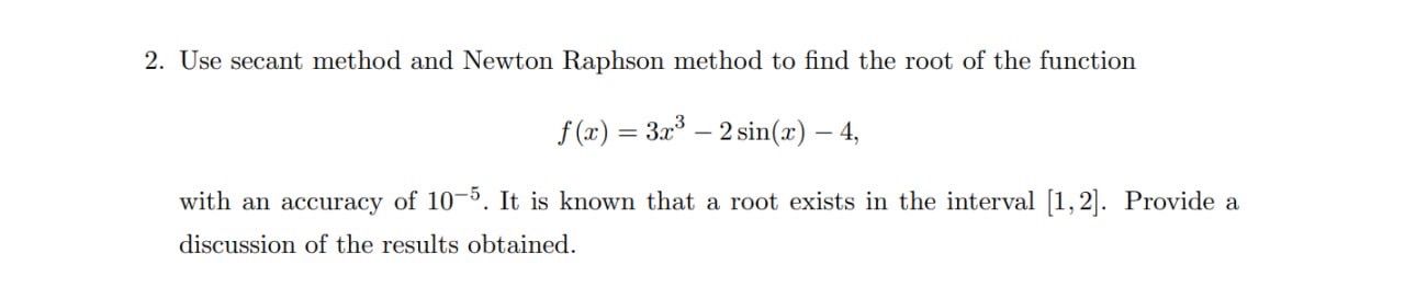 Solved Use secant method and Newton Raphson method to ﻿find | Chegg.com