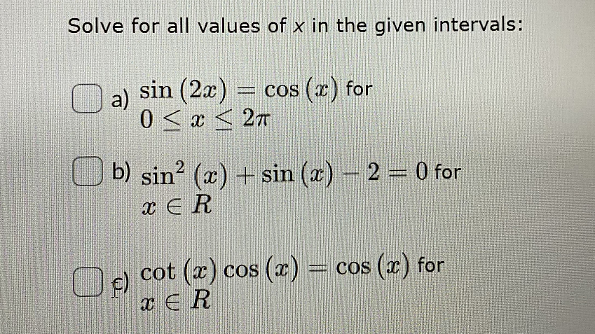 Solved Solve for all values of x in the given intervals: a) | Chegg.com