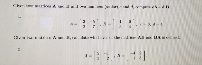 Solved Given Two Matrices A And B And Two Numbers (scalar) C | Chegg.com