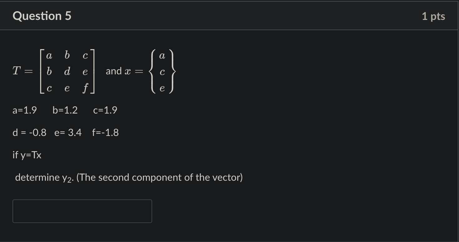 Solved T=⎣⎡abcbdecef⎦⎤ And X=⎩⎨⎧ace⎭⎬⎫a=1.9 B=1.2c=1.9 | Chegg.com