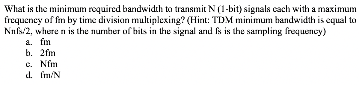 Solved What is the minimum required bandwidth to transmit N | Chegg.com