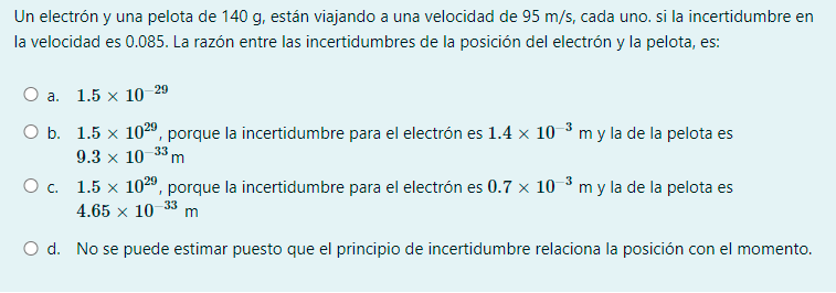 Un electrón y una pelota de 140 g, están viajando a una velocidad de 95 m/s, cada uno. si la incertidumbre en la velocidad es