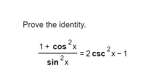 Solved Prove The Identity. 1 + Cos²x ^ = 2 Csc?x-1 Sin ²x 