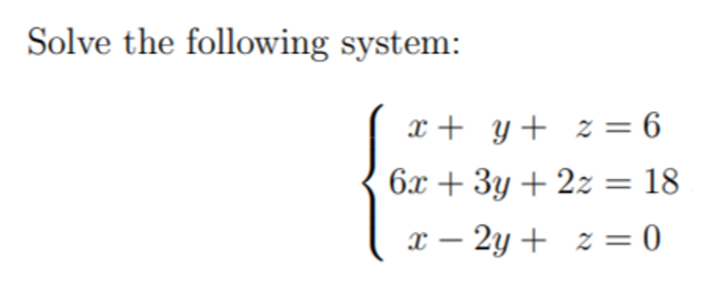 Solved Solve the following system: x + y + z = 6 = 6x + 3y + | Chegg.com
