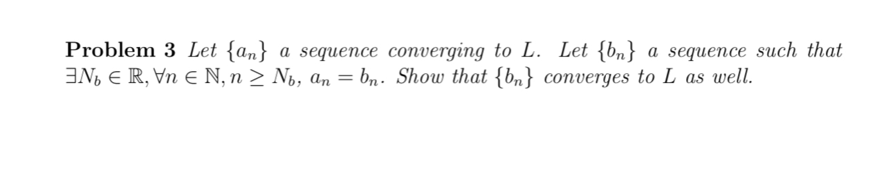 Solved Problem 3 Let {an} a sequence converging to L. Let | Chegg.com