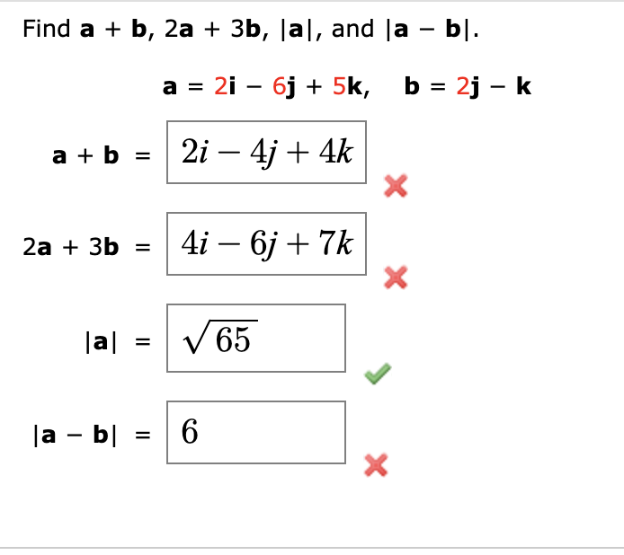 Solved Find A+b,2a+3b,∣a∣, And ∣a−b∣ A=2i−6j+5k,b=2j−k A+b= | Chegg.com