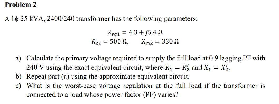 Solved A 1ϕ25kVA,2400/240 transformer has the following | Chegg.com