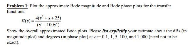 Solved Problem 1: Plot the approximate Bode magnitude and | Chegg.com